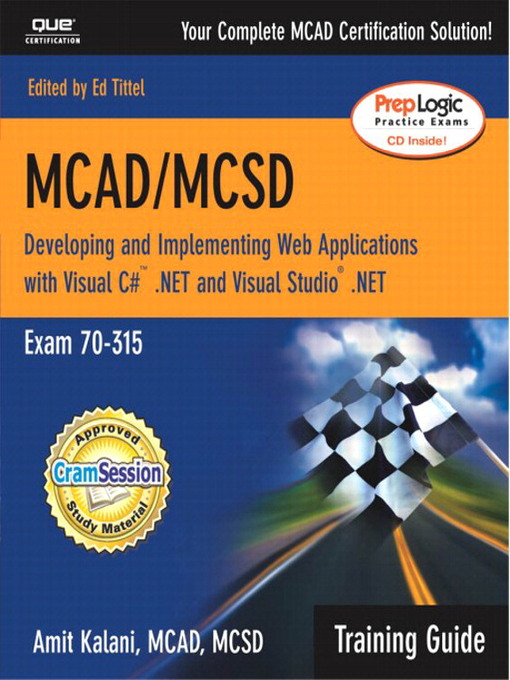 Title details for MCAD/MCSD Training Guide (70-315): Developing and Implementing Web Applications with Visual C# and Visual Studio.NET by Amit Kalani - Available